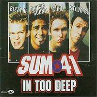 Sum 41 : In Too Deep